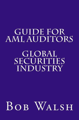 Guide For Aml Auditors - Global Securities Industry (Guides For Aml Auditors)