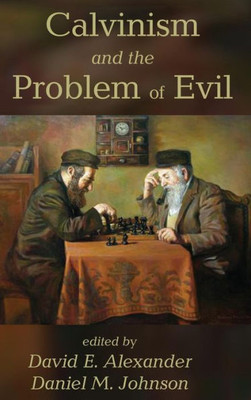 Calvinism And The Problem Of Evil