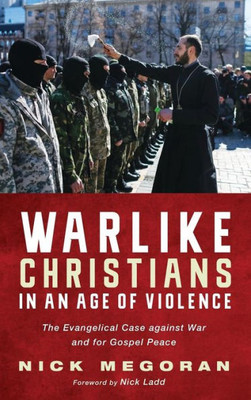 Warlike Christians In An Age Of Violence