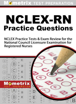 Nclex-Rn Practice Questions: Nclex Practice Tests & Exam Review For The National Council Licensure Examination For Registered Nurses