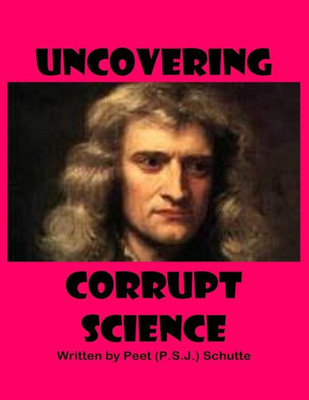 Uncovering Corrupt Science