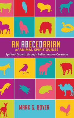 An Abecedarian Of Animal Spirit Guides