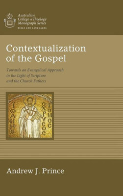 Contextualization Of The Gospel (Australian College Of Theology Monograph)
