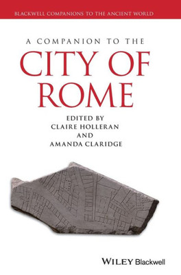 A Companion To The City Of Rome (Blackwell Companions To The Ancient World)