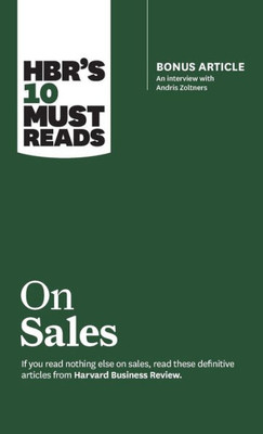 Hbr'S 10 Must Reads On Sales (With Bonus Interview Of Andris Zoltners) (Hbr'S 10 Must Reads)