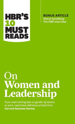 Hbr'S 10 Must Reads On Women And Leadership (With Bonus Article "Sheryl Sandberg: The Hbr Interview")