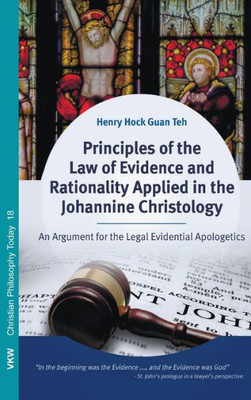 Principles Of The Law Of Evidence And Rationality Applied In The Johannine Christology