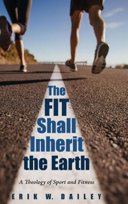 The Fit Shall Inherit The Earth