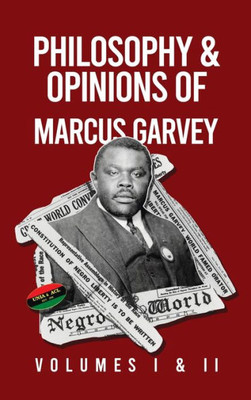 Philosophy And Opinions Of Marcus Garvey [Volumes I And Ii In One Volume Hardcover