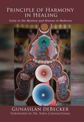 Principle Of Harmony In Healing: Unity In The Mystery And History Of Medicine