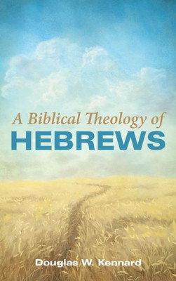 A Biblical Theology Of Hebrews