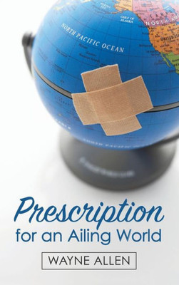 Prescription For An Ailing World