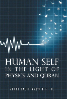 Human Self: In The Light Of Physics And Quran