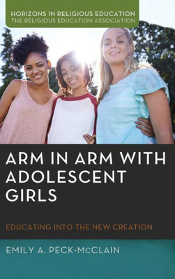 Arm In Arm With Adolescent Girls (Horizons In Religious Education)