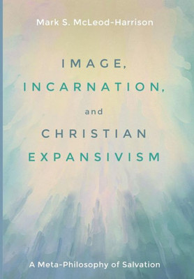 Image, Incarnation, And Christian Expansivism