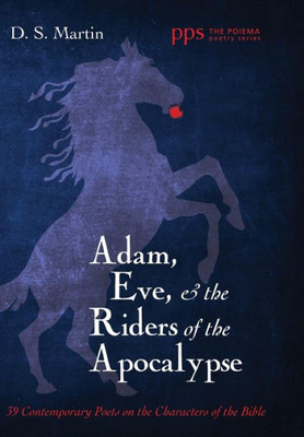 Adam, Eve, And The Riders Of The Apocalypse (Poiema Poetry)