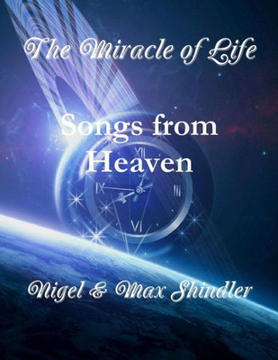 The Miracle Of Life: Songs From Heaven