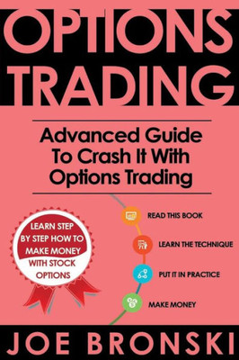 Options Trading: Advanced Guide To Crash It With Options Trading