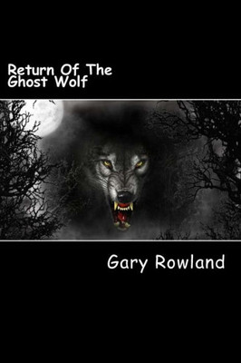 Return Of The Ghost Wolf: Return Of The Ghost Wolf