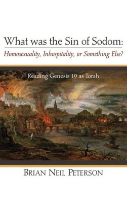 What Was The Sin Of Sodom: Homosexuality, Inhospitality, Or Something Else?
