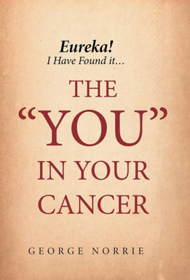 Eureka! I Have Found It...The You In Your Cancer