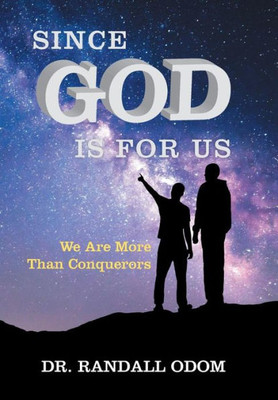 Since God Is For Us: We Are More Than Conquerors