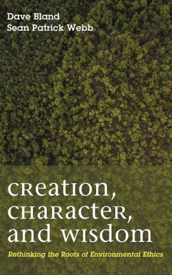 Creation, Character, And Wisdom