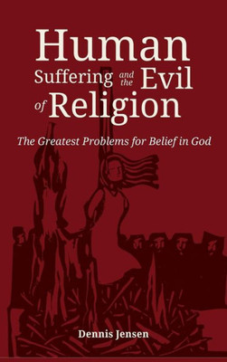Human Suffering And The Evil Of Religion