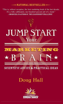 Jump Start Your Marketing Brain: Scientific Advice And Practical Ideas