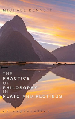The Practice Of Philosophy In Plato And Plotinus