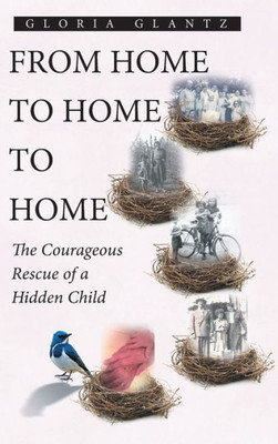 From Home To Home To Home: The Courageous Rescue Of A Hidden Child