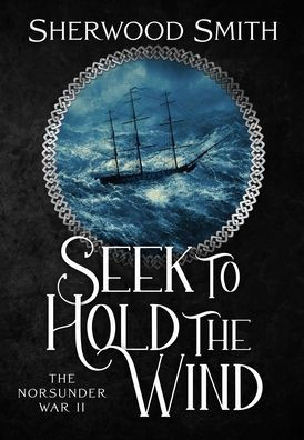 Seek To Hold The Wind: The Norsunder War Ii (The Norssunder War)