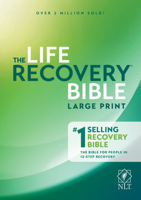 Nlt Life Recovery Bible (Large Print, Hardcover) 2Nd Edition: Addiction Bible Tied To 12 Steps Of Recovery For Help With Drugs, Alcohol, Personal Struggles - With Meeting Guide