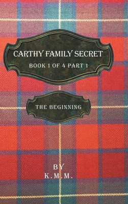 Carthy Family Secret Book 1 Of 4 Part 1: The Beginning