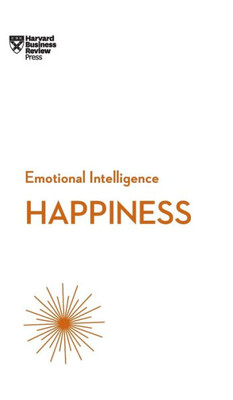 Happiness (Hbr Emotional Intelligence Series)