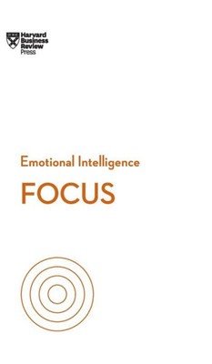 Focus (Hbr Emotional Intelligence Series)