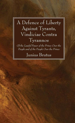 A Defence Of Liberty Against Tyrants, Vindiciae Contra Tyrannos