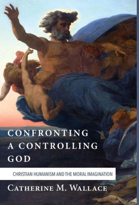 Confronting A Controlling God (Confronting Fundamentalism)