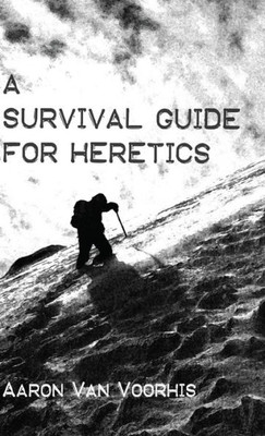 A Survival Guide For Heretics