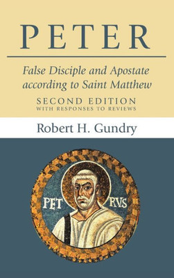 Peter: False Disciple And Apostate According To Saint Matthew