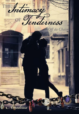 The Intimacy Of Tenderness: Off Da Chain