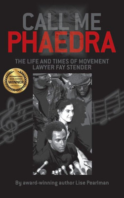 Call Me Phaedra: The Life And Times Of Movement Lawyer Fay Stender