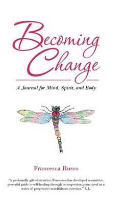 Becoming Change: A Journal For Mind, Spirit, And Body