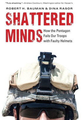 Shattered Minds: How The Pentagon Fails Our Troops With Faulty Helmets