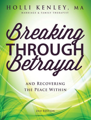 Breaking Through Betrayal: And Recovering The Peace Within, 2Nd Edition