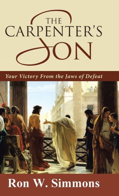 The Carpenter'S Son: Your Victory From The Jaws Of Defeat