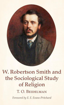 W. Robertson Smith And The Sociological Study Of Religion