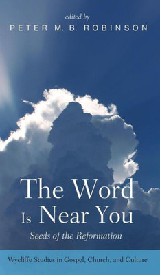 The Word Is Near You (Wycliffe Studies In Gospel, Church, And Culture)