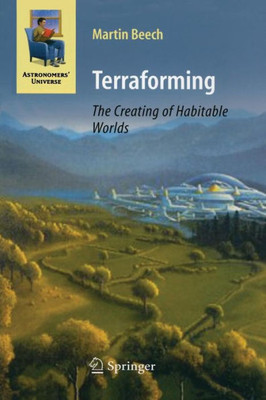 Terraforming: The Creating Of Habitable Worlds (Astronomers' Universe)