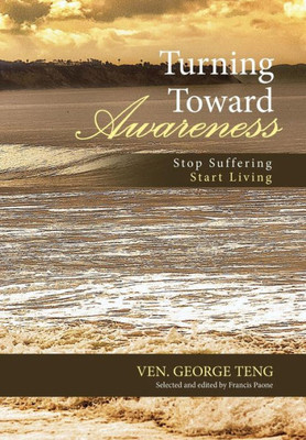 Turning Toward Awareness: Stop Suffering Start Living